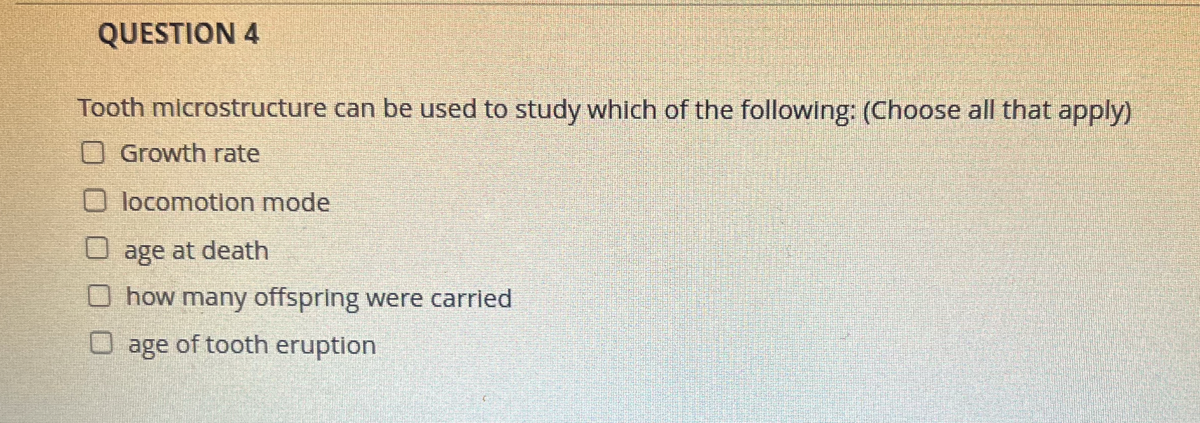 QUESTION 4 Tooth microstructure can be used to
