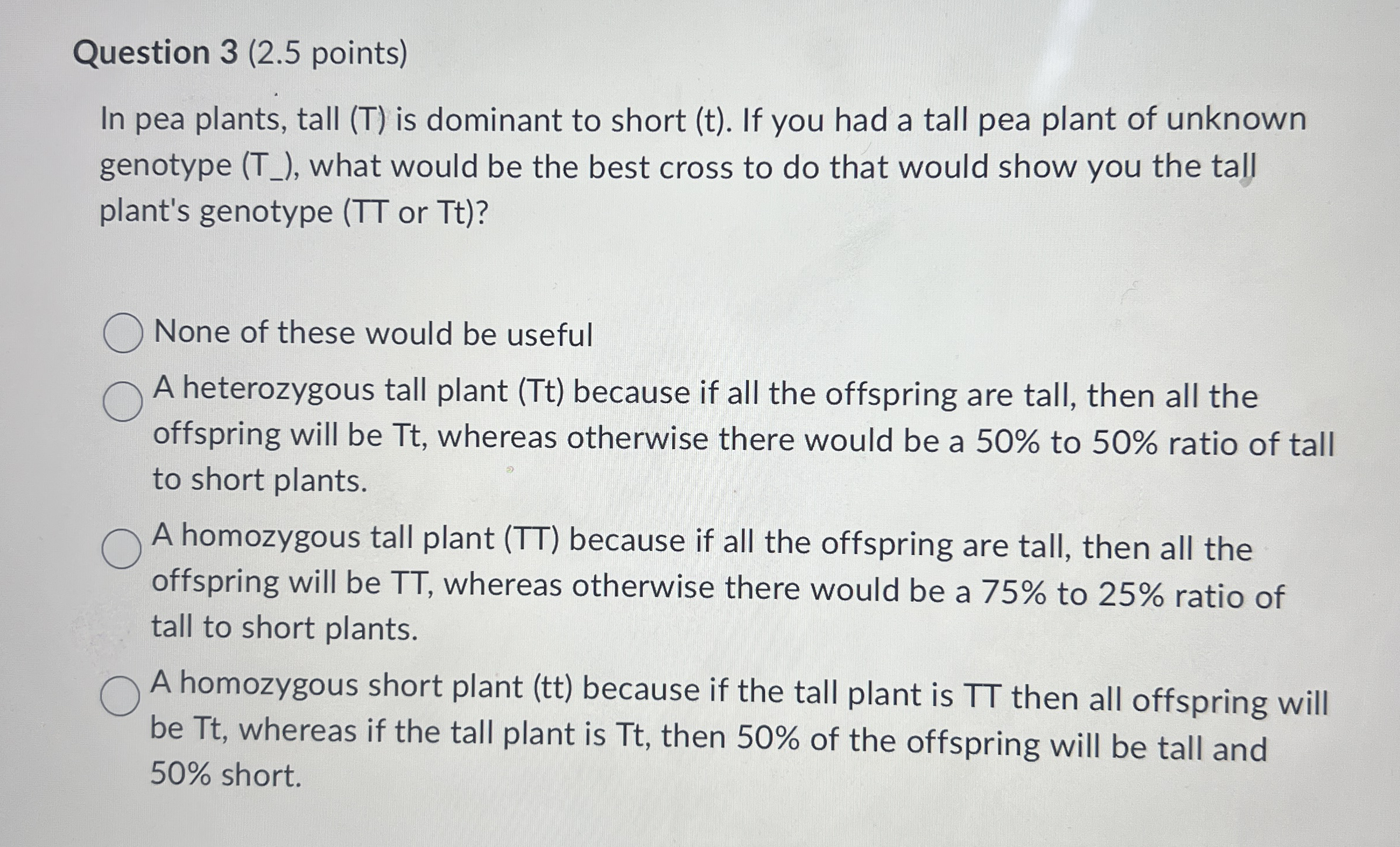 Question 3 ( 2 . 5 points ) In pea plants, tall (