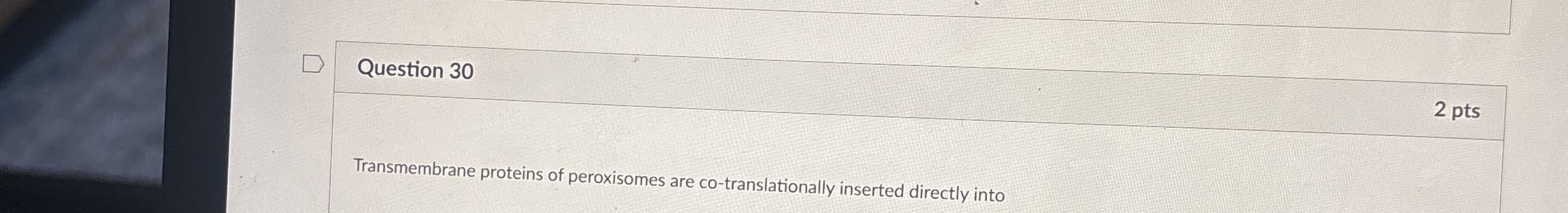 Question 3 0 2 pts Transmembrane proteins of