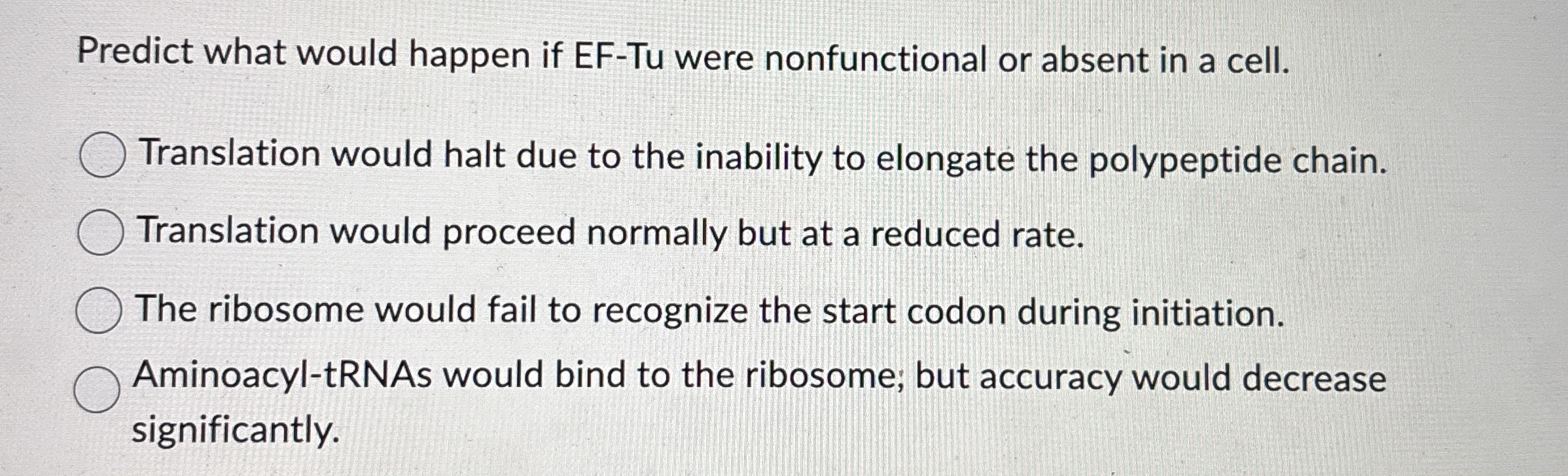 Predict what would happen if EF - Tu were