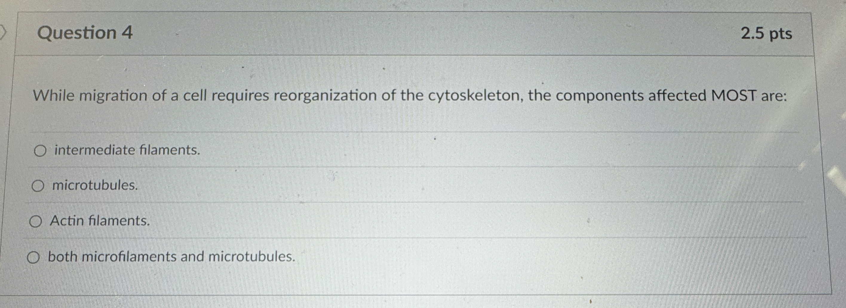 Question 4 2 . 5 pts While migration of a cell