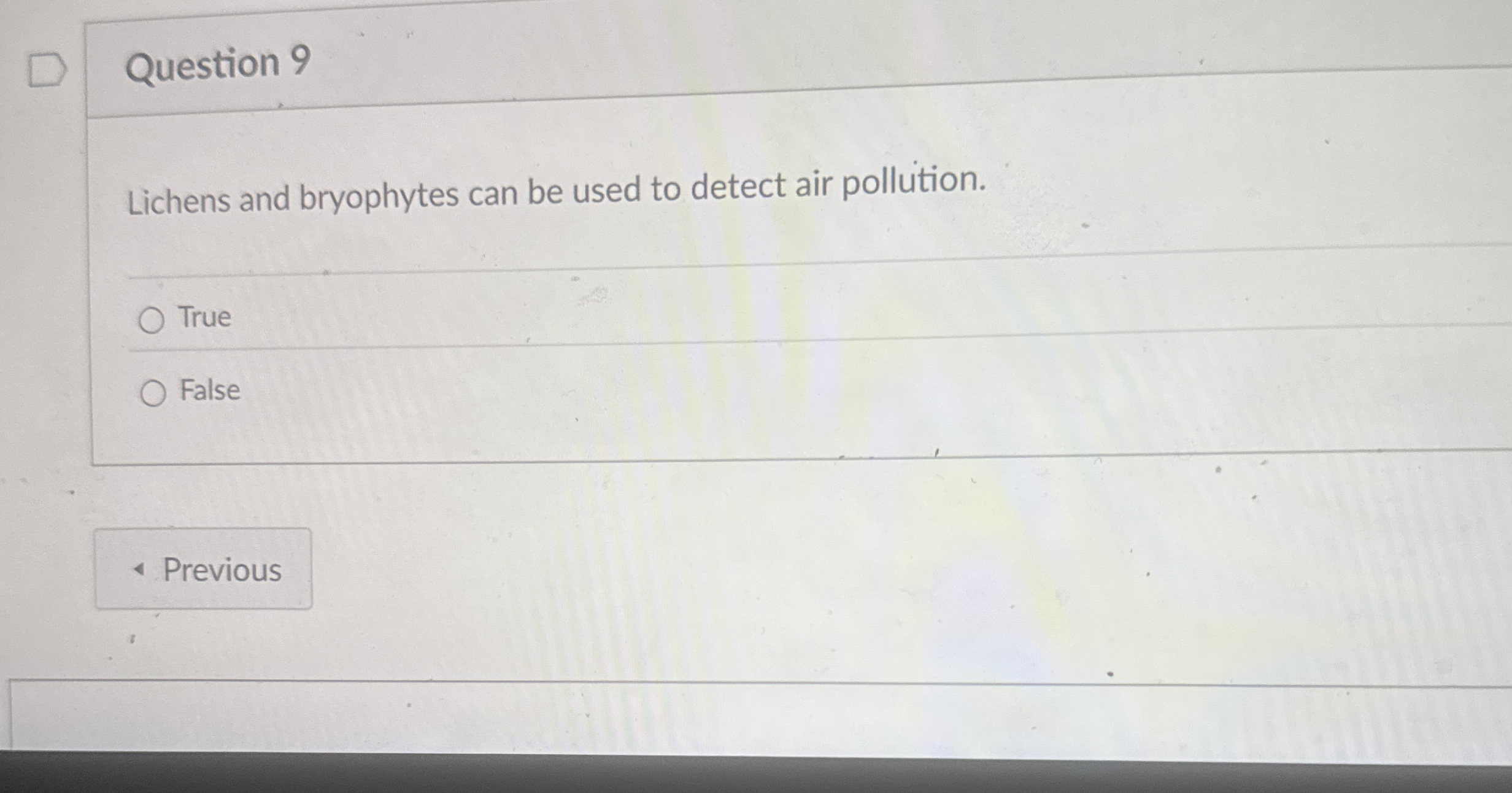 Question 9 Lichens and bryophytes can be used to