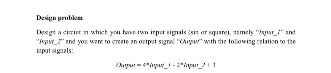 Design problem Design a circuit in which you have