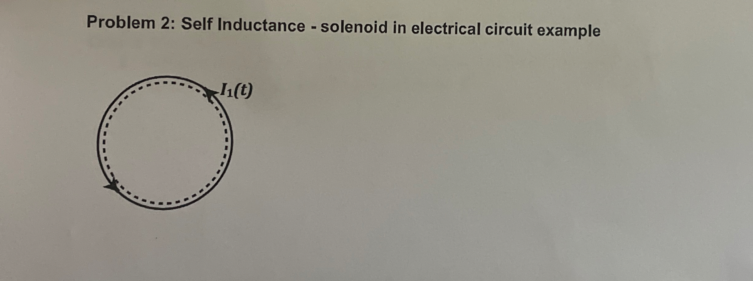Problem 2 : Self Inductance - solenoid in
