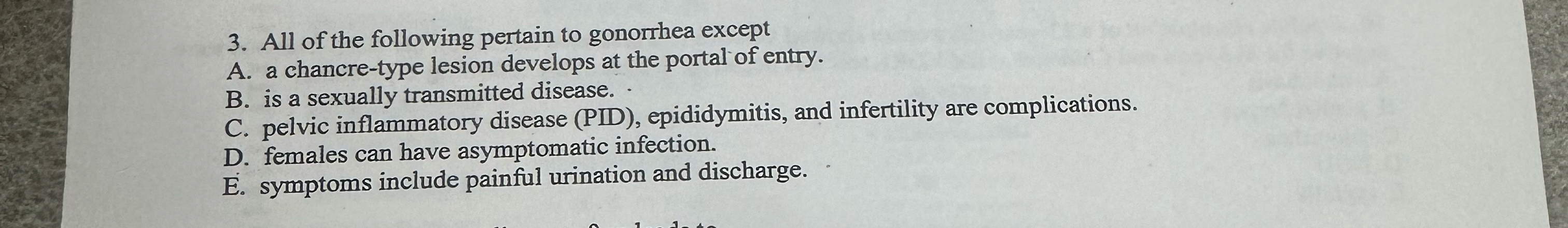 All of the following pertain to gonorrhea except