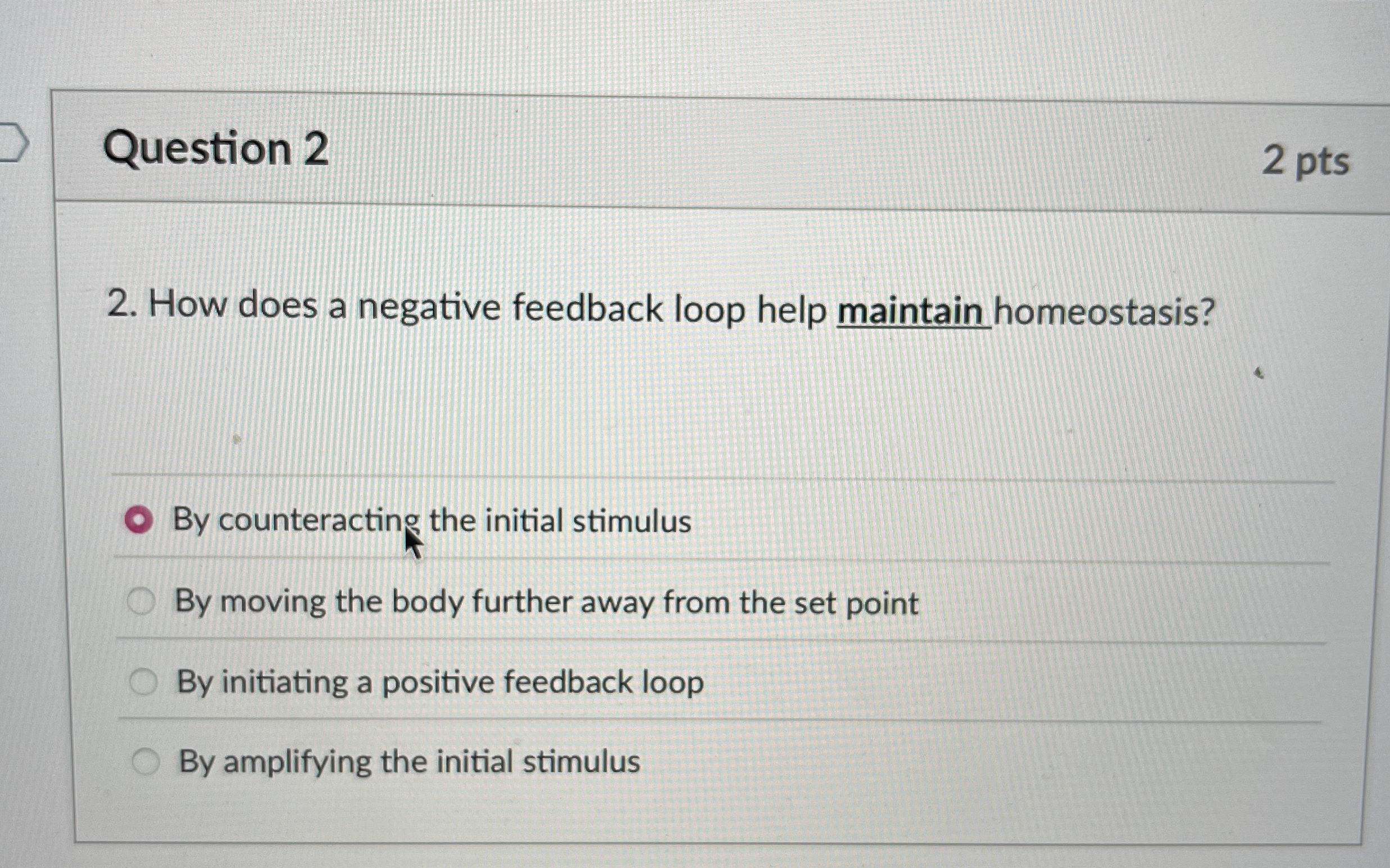 Question 2 2 pts 2 . How does a negative feedback
