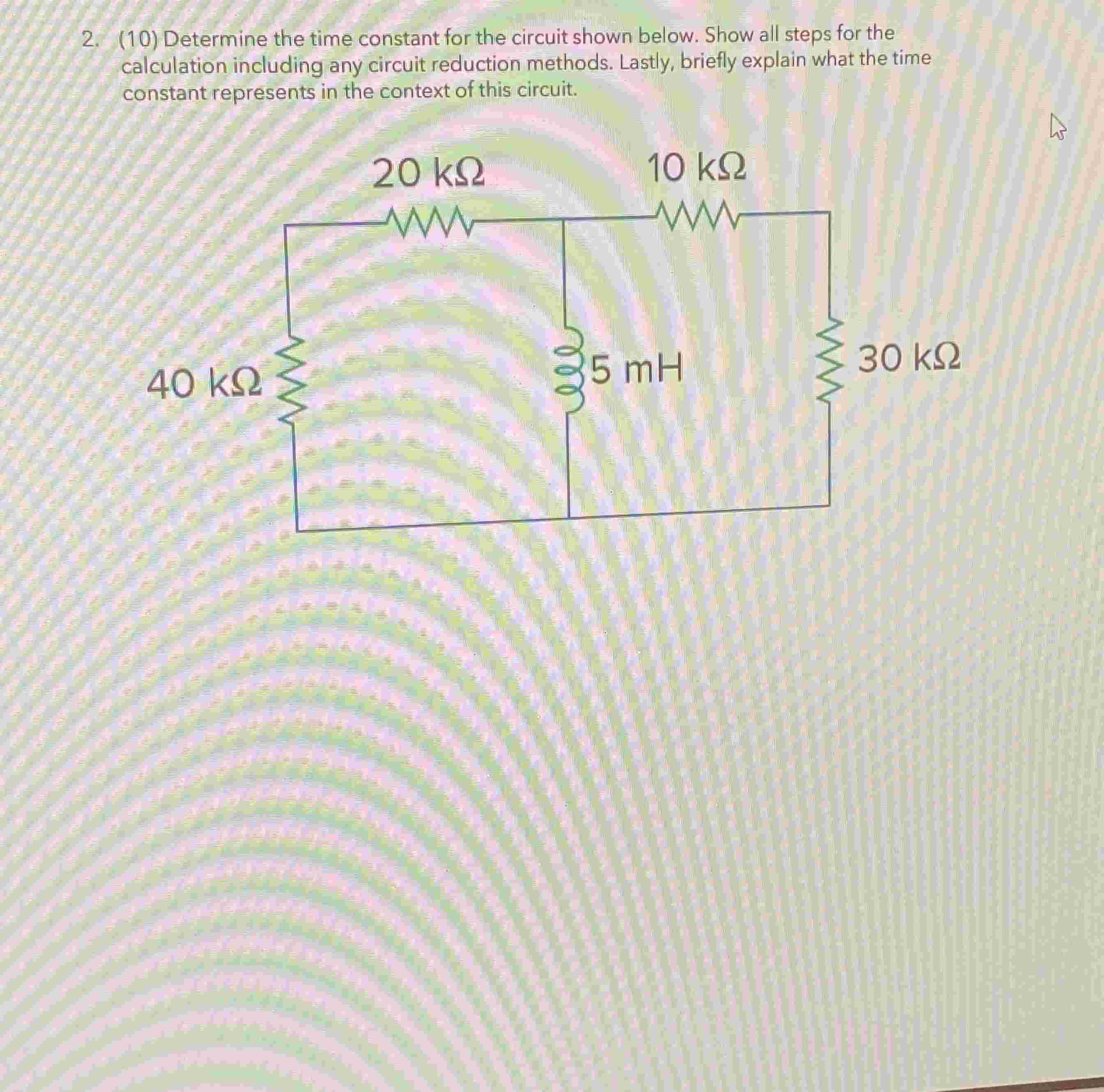 2 . ( 1 0 ) Determine the time constant for the