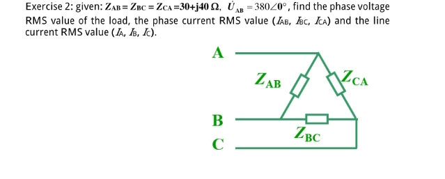 Exercise 2 : given: Z A B = Z B C = ZCA = 3 0 + j