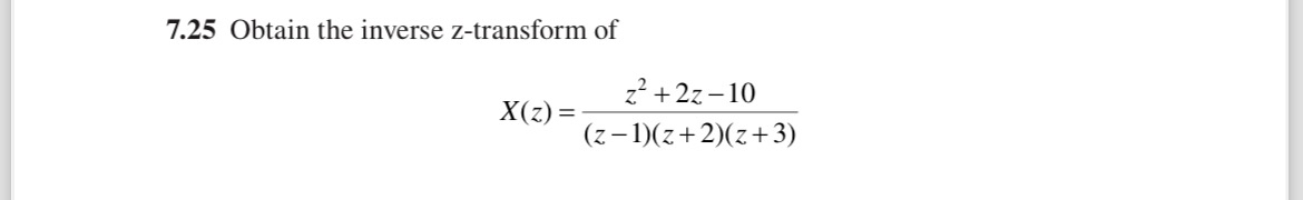 7 . 2 5 Obtain the inverse z - transform of x ( z