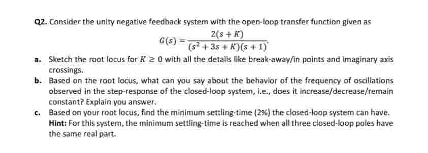 Q 2 . Consider the unity negative feedback system