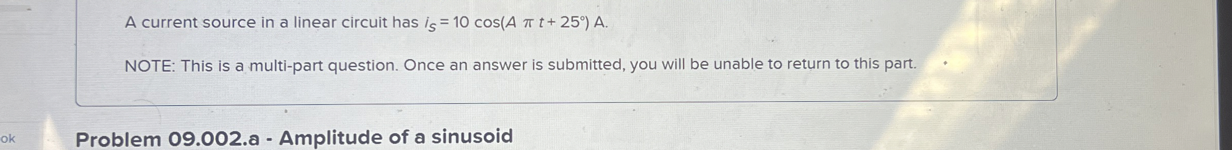 A current source in a linear circuit has i S = 1