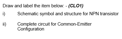 Draw and label the item below: - ( CLO 1 ) i )