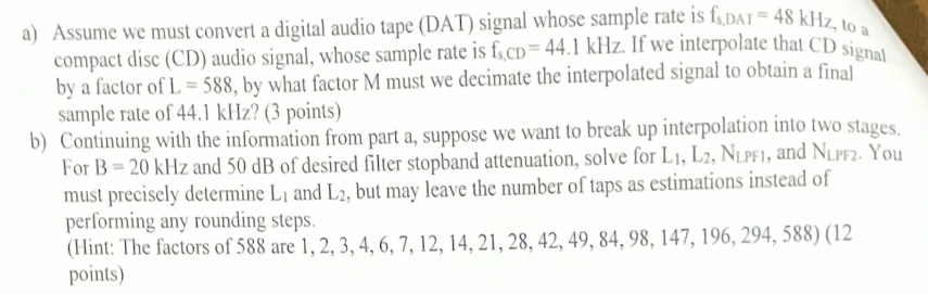 a ) Assume we must convert a digital audio tape (