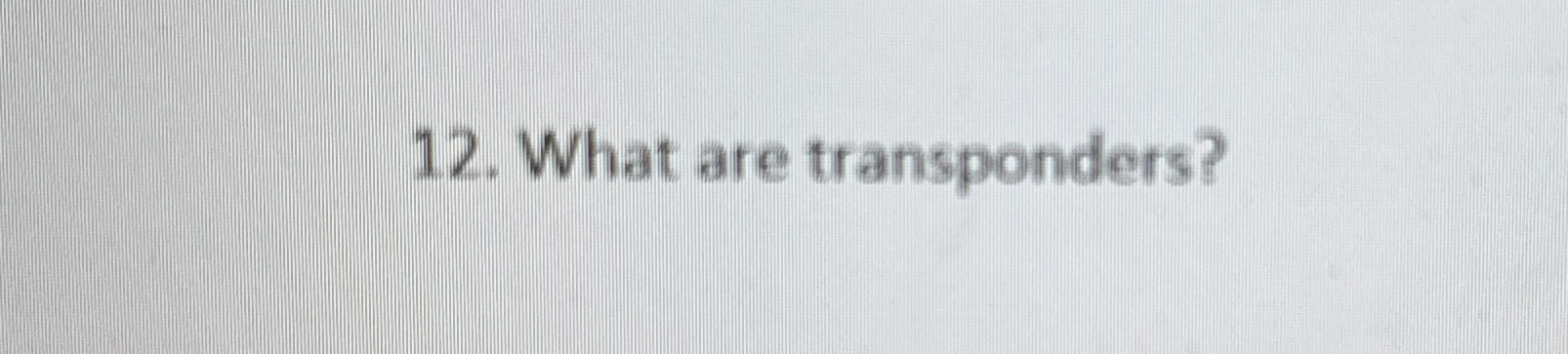 What are transponders?