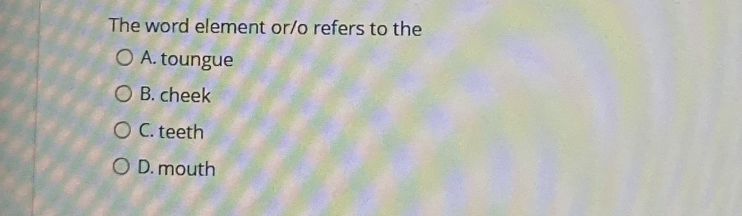 The word element or / o refers to the A . toungue