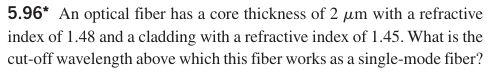 5 . 9 6 * An optical fiber has a core thickness