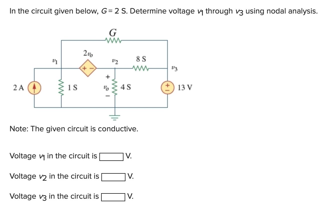 In the circuit given below, G = 2 S . Determine