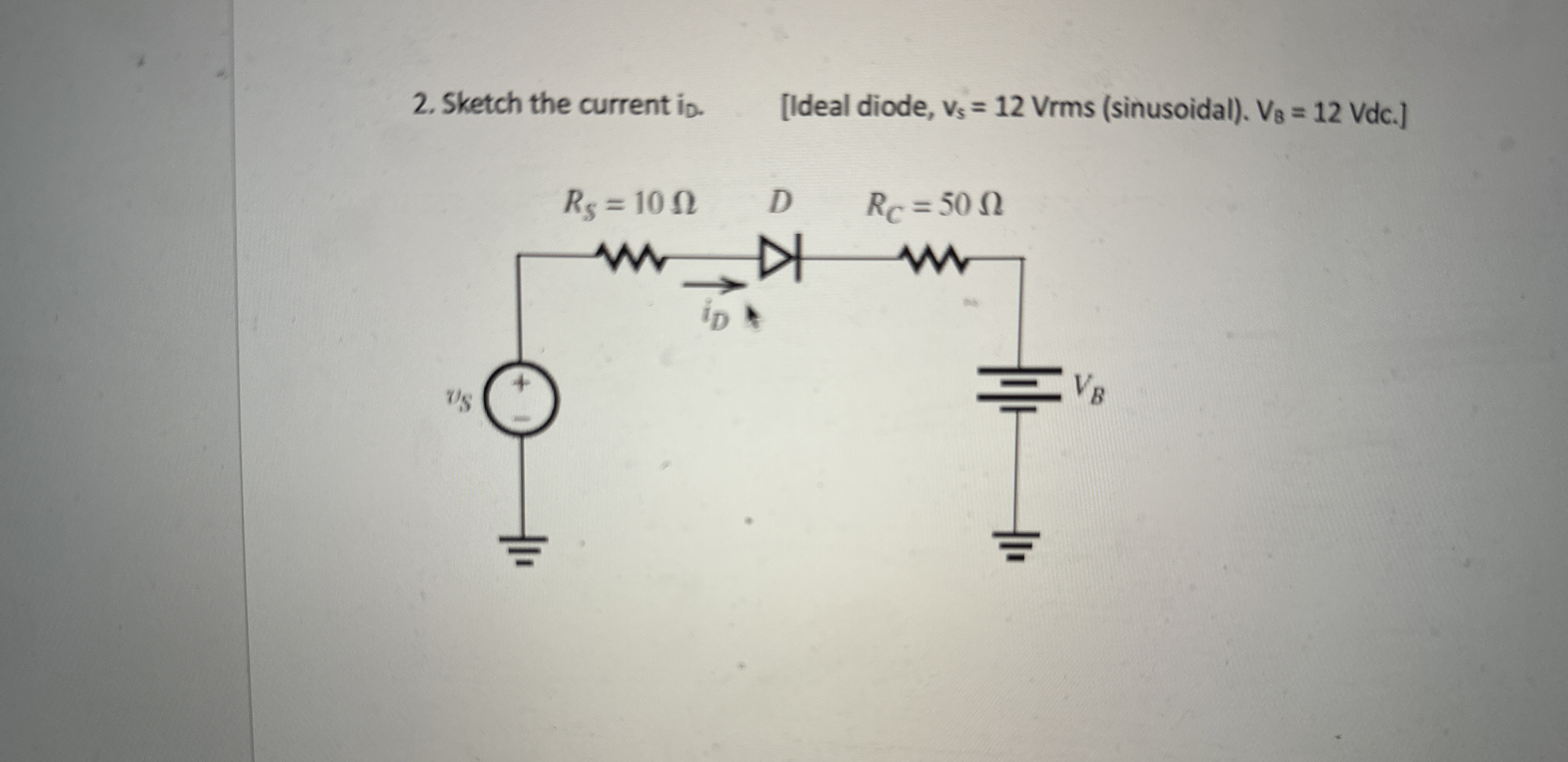 Sketch the current id . [ Ideal diode, v s = 1 2