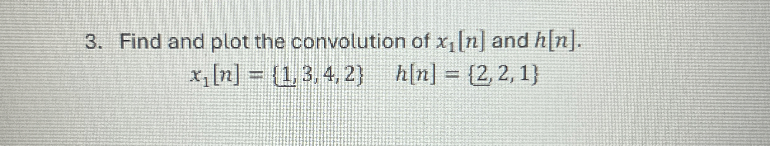 Find and plot the convolution of x 1 [ n ] and h