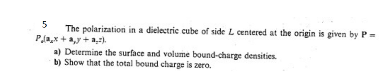 5 The polarization in a dielectric cube of side L