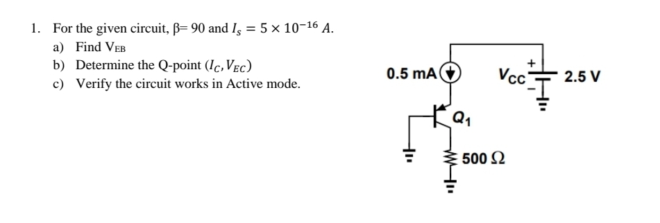 For the given circuit, = 9 0 and I s = 5 1 0 - 1