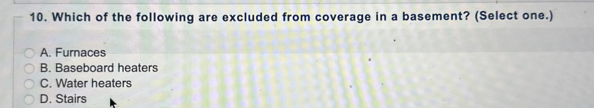 Which of the following are excluded from coverage