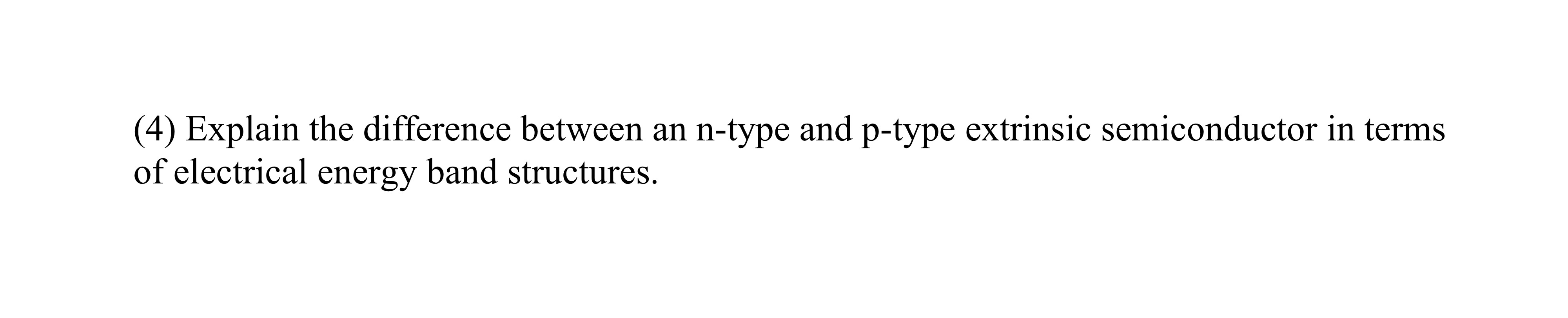 ( 4 ) Explain the difference between an n - type
