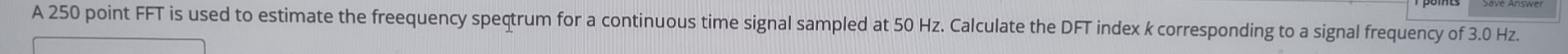 A 2 5 0 point FFT is used to estimate the