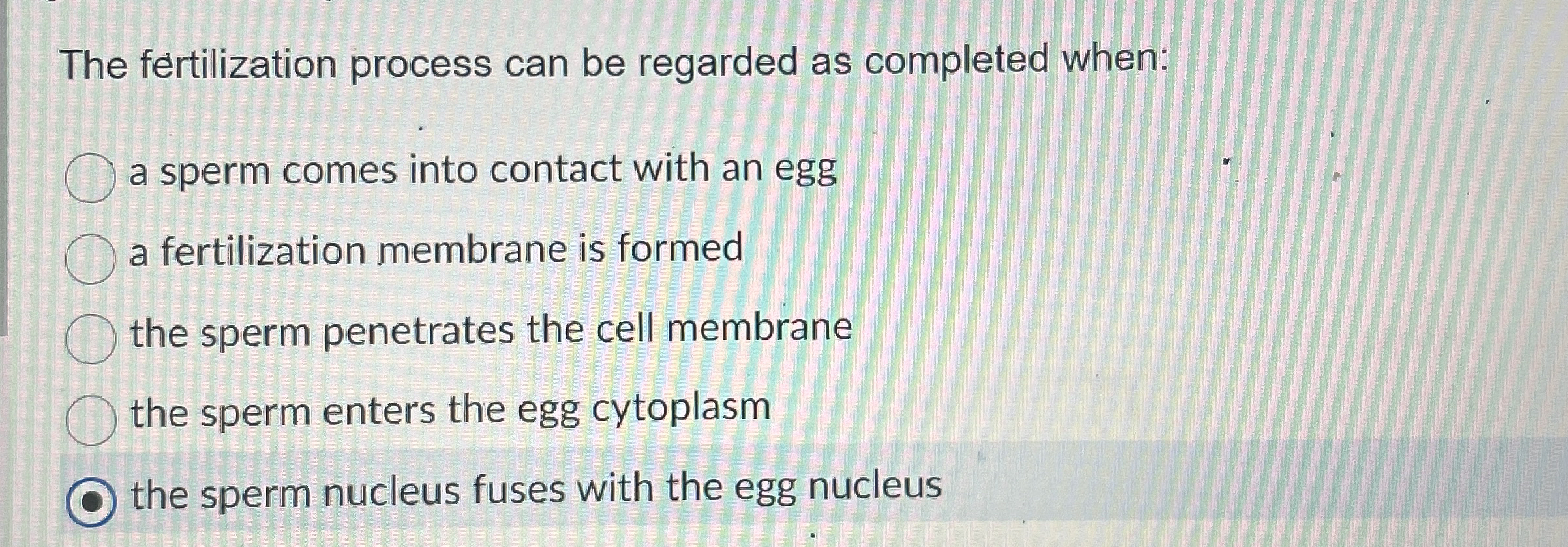 The fertilization process can be regarded as