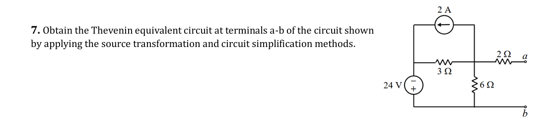 7 . Obtain the Thevenin equivalent circuit at