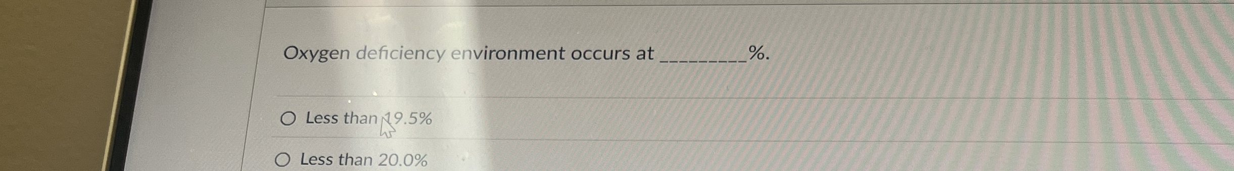 Oxygen deficiency environment occurs at % . Less