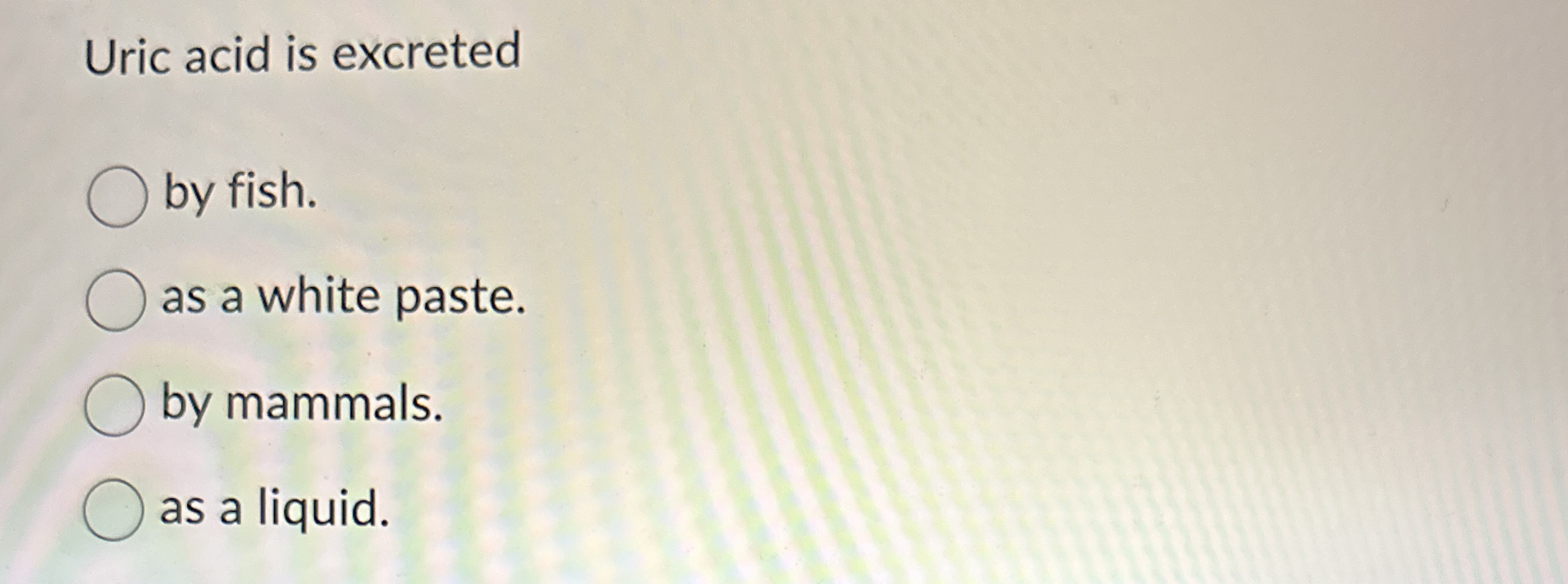 Uric acid is excreted by fish. as a white paste.