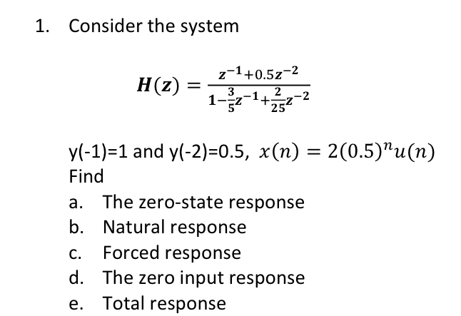 Consider the system H ( z ) = z - 1 + 0 . 5 z - 2