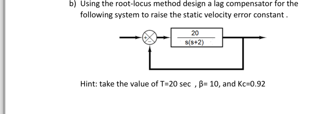 b ) Using the root - locus method design a lag