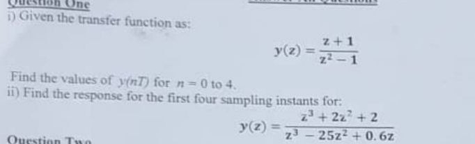 i ) Given the transfer function as: y ( z ) = z +