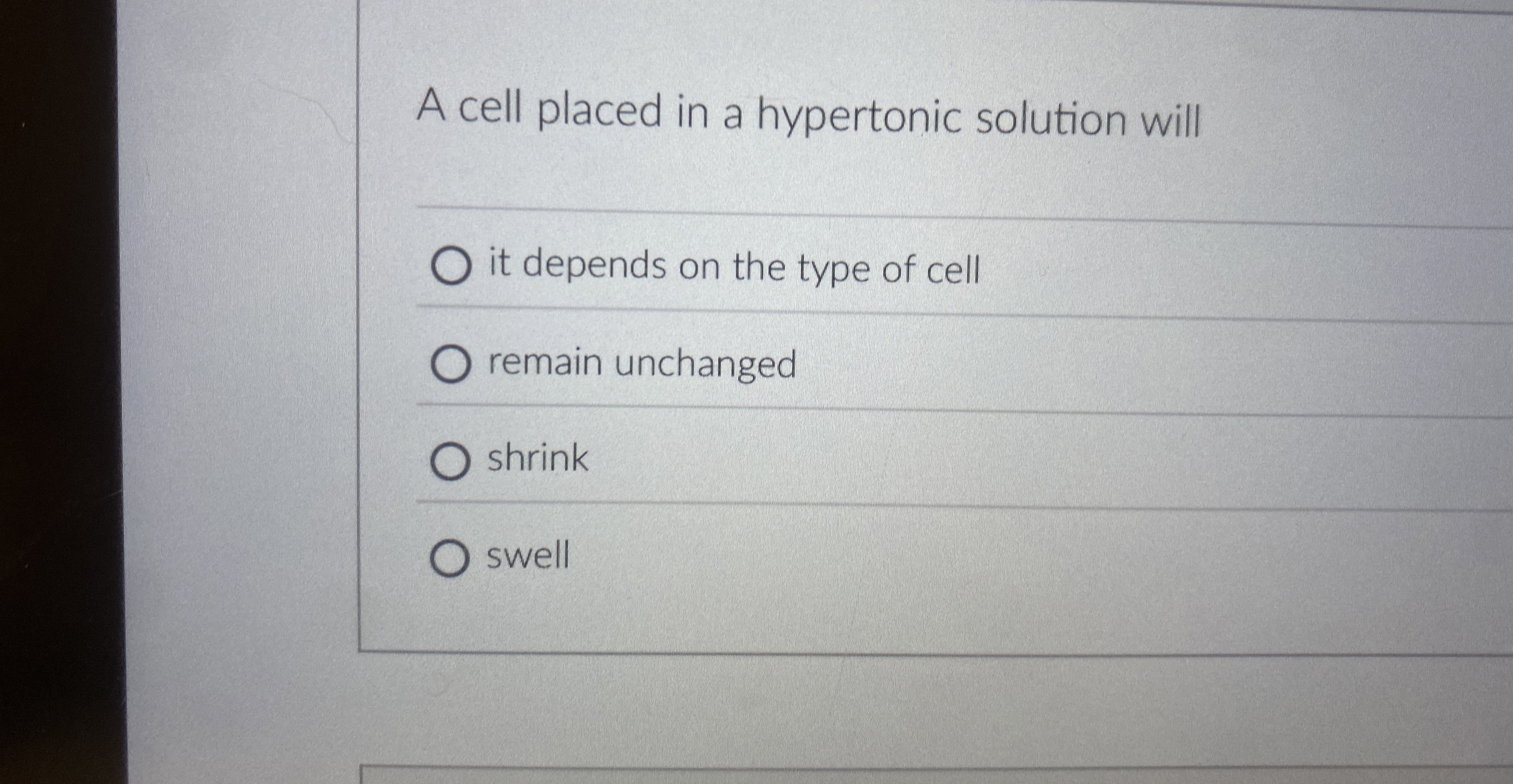 A cell placed in a hypertonic solution will it