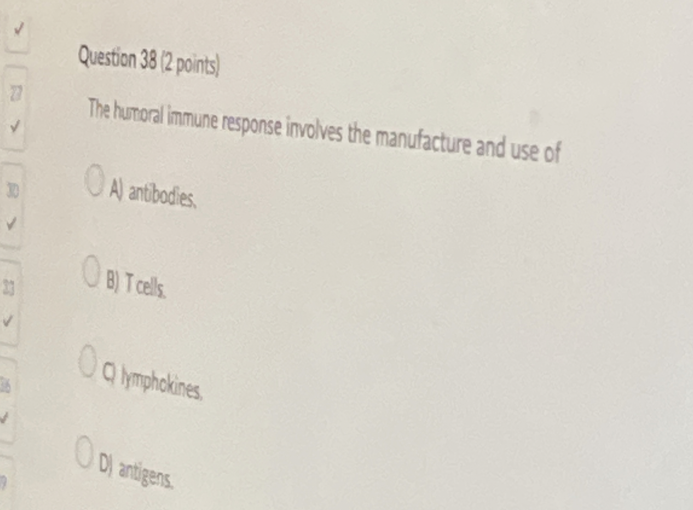 Question 3 8 ( 2 points ) The hurond inmune