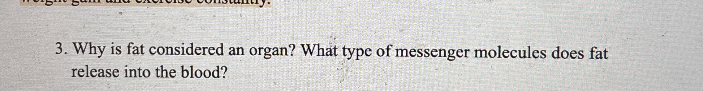 What type of messenger molecules does fat release