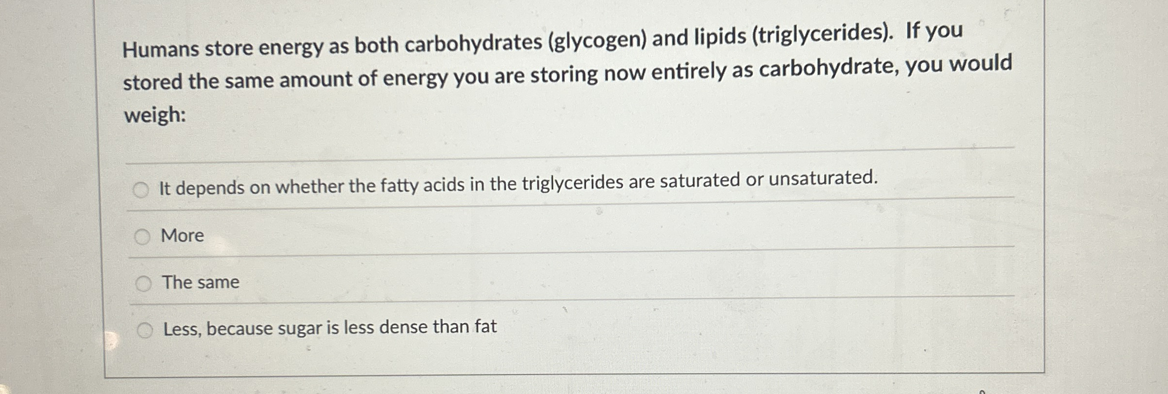 Humans store energy as both carbohydrates (
