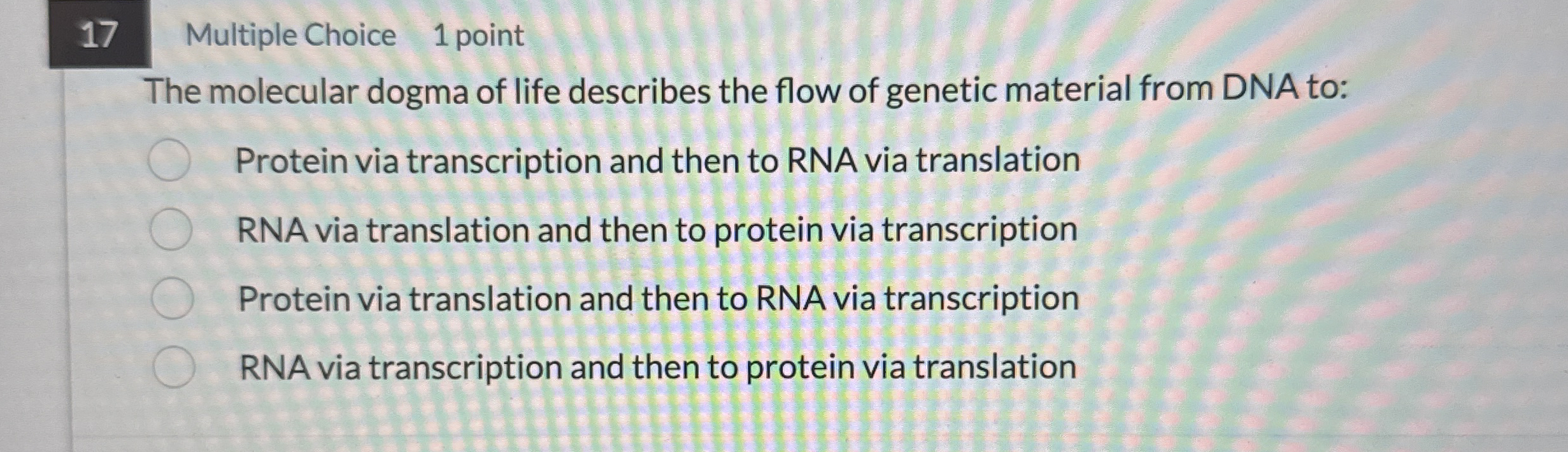 1 7 Multiple Choice 1 point The molecular dogma