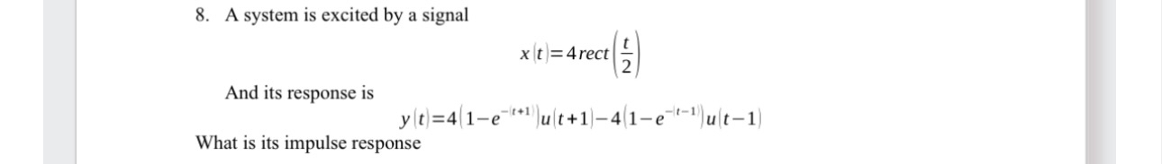 A system is excited by a signal x ( t ) = 4 rect