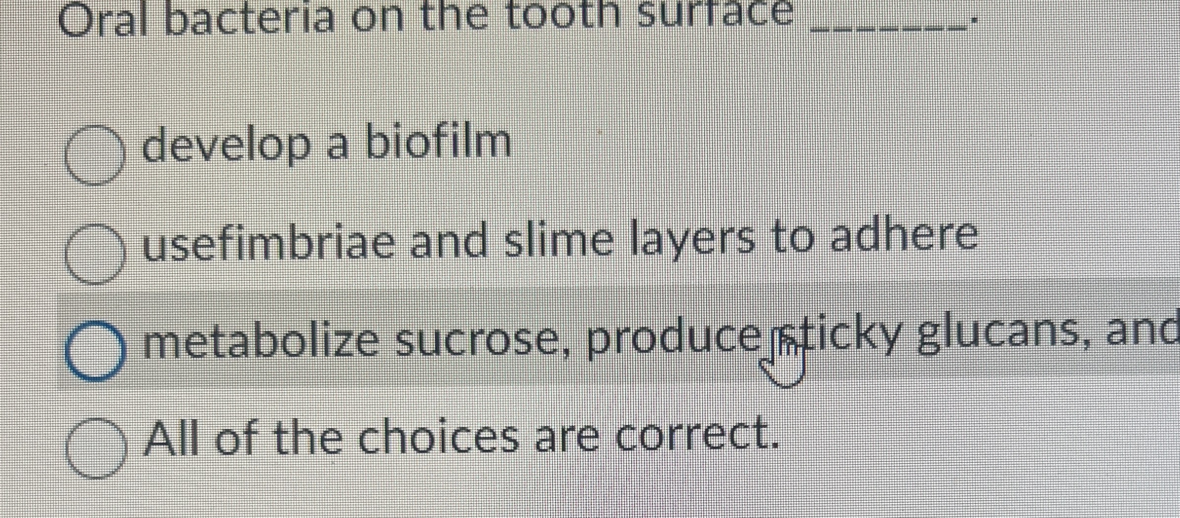 Oral bacteria on the tooth surtace q , develop a
