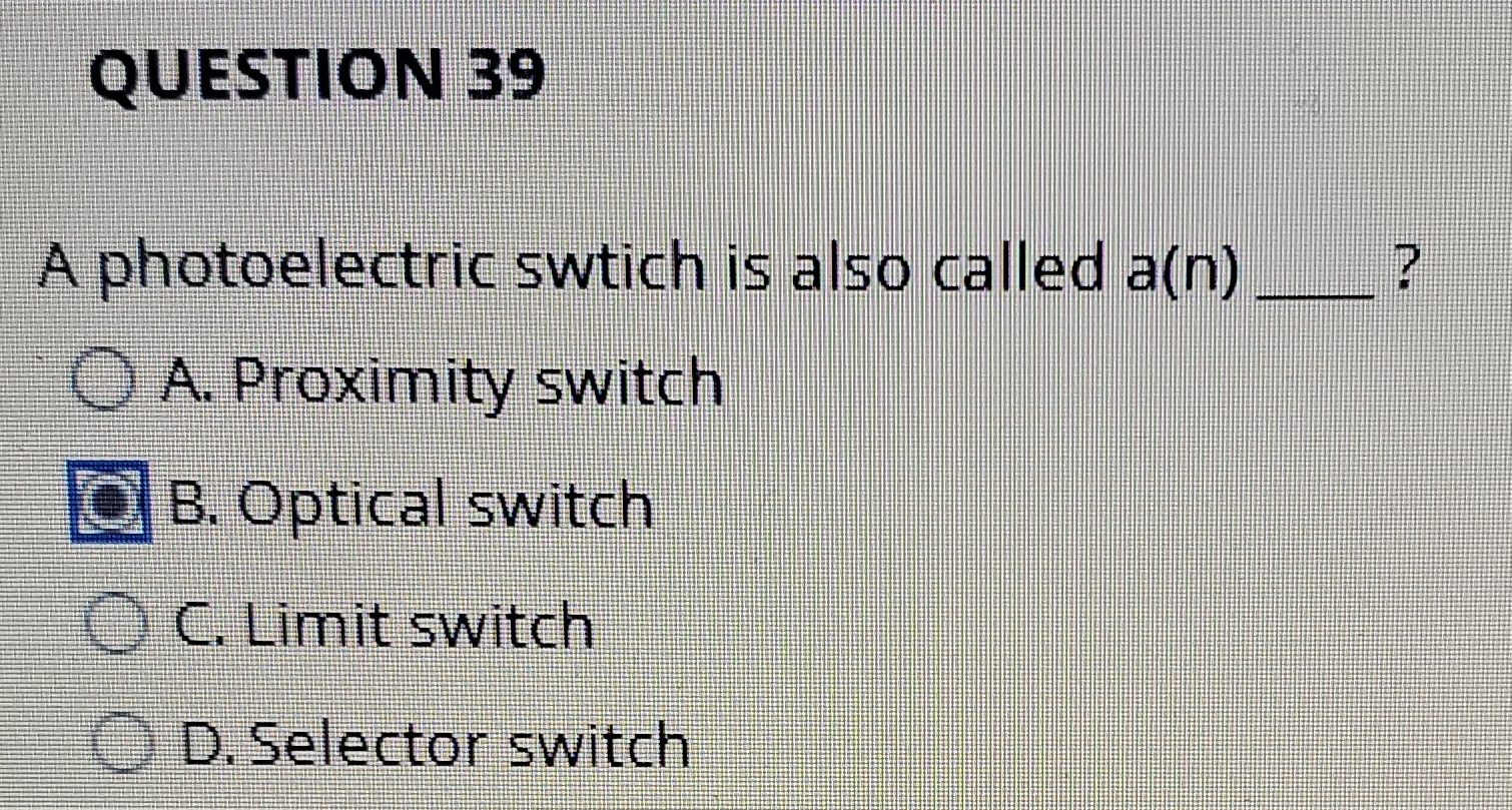 QUESTION 3 9 A photoelectric swtich is also