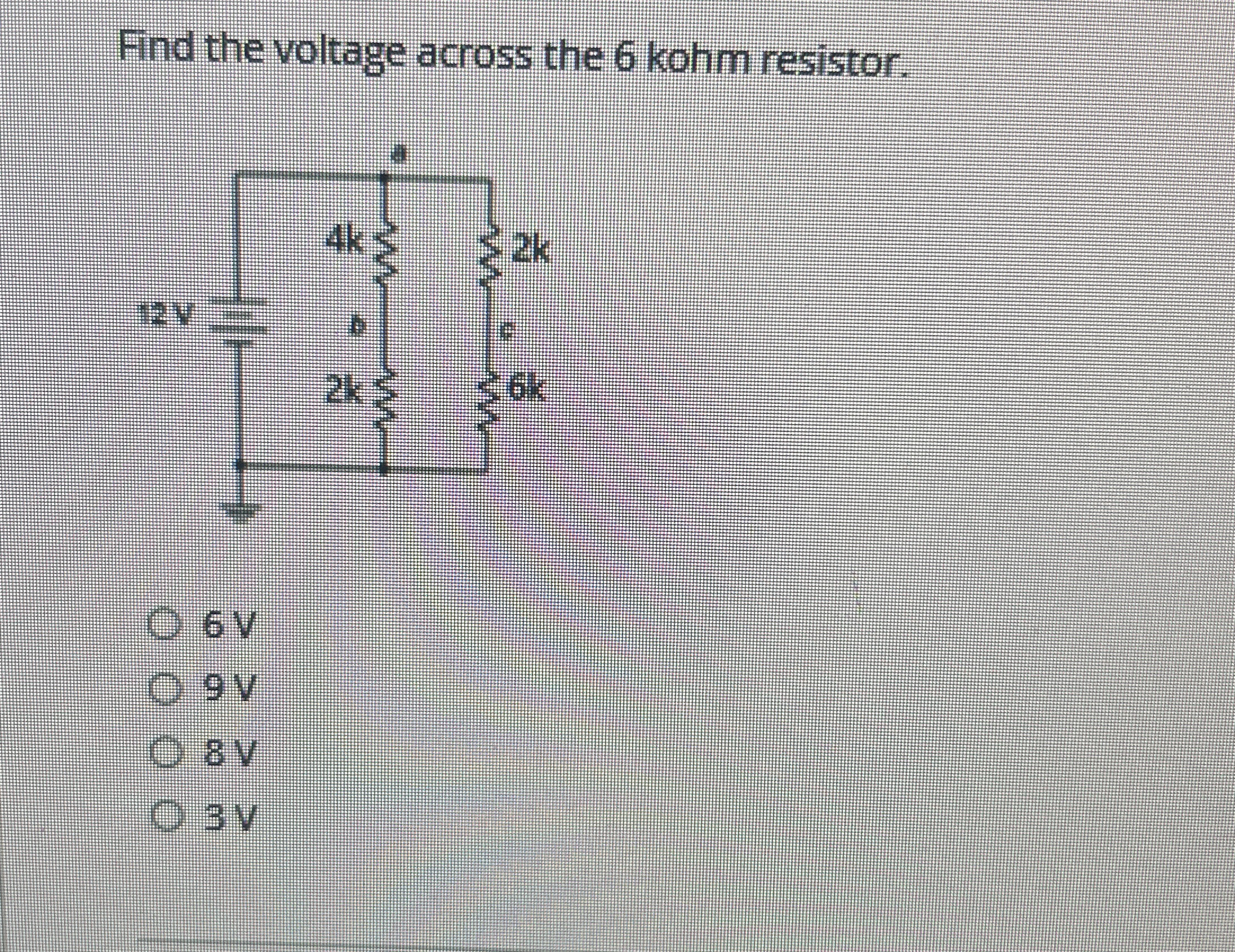 Find the voltage across the 6 kohm resistor. 6 V