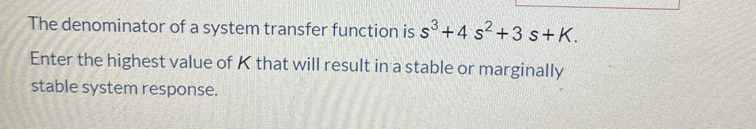 The denominator of a system transfer function is