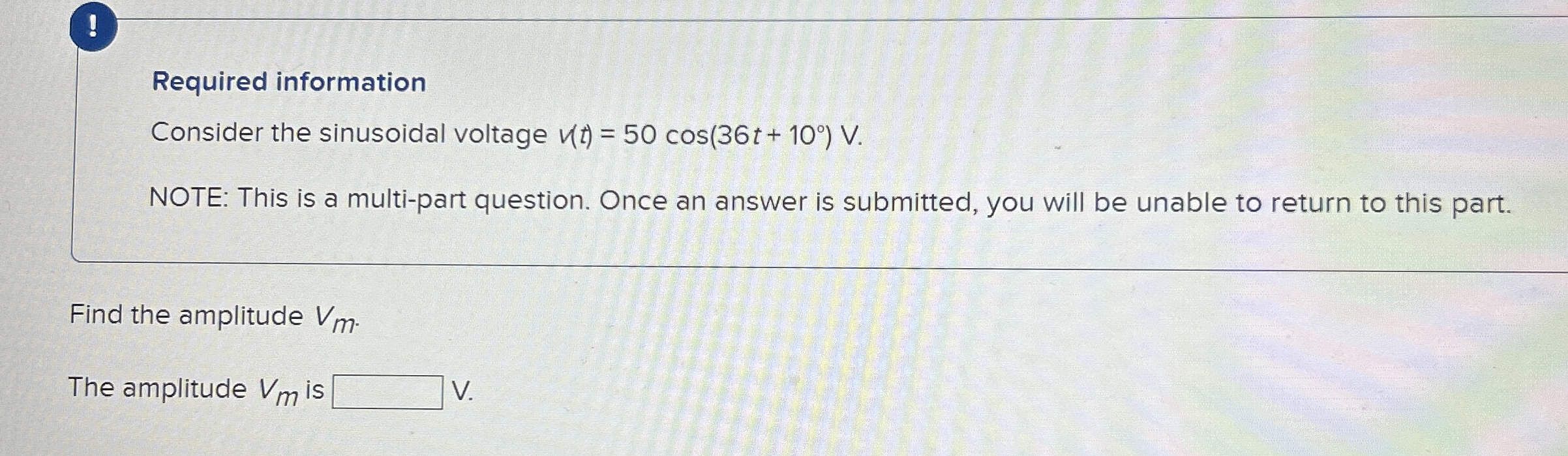 ! Required information Consider the sinusoidal