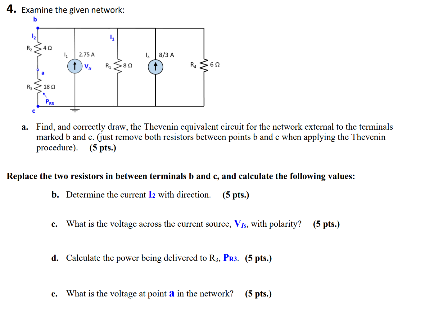 4 . Examine the given network: b a . Find, and