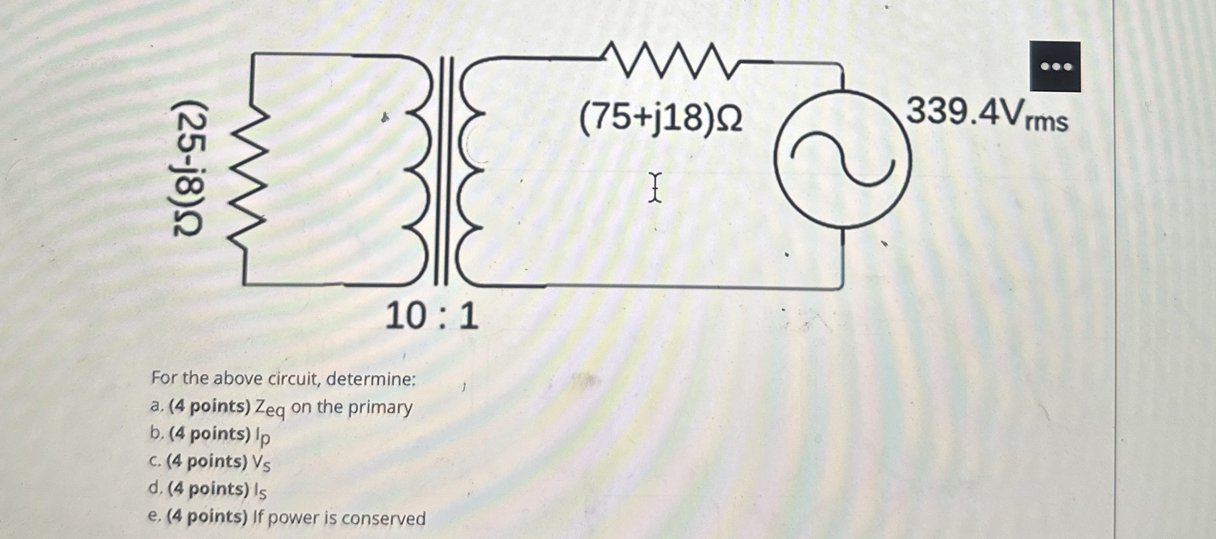 For the above circuit, determine: a . ( 4 points