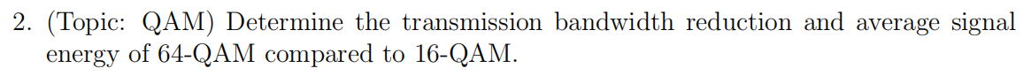 2 . ( Topic: QAM ) Determine the transmission