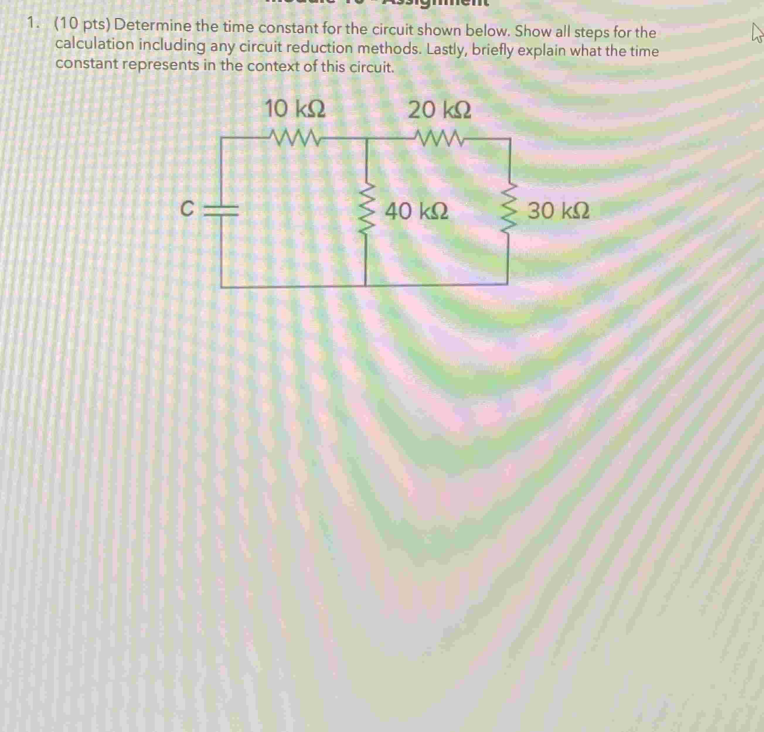 1 . ( 1 0 pts ) Determine the time constant for